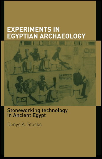 Denys A. Stocks Эксперименты в египетской археологии. Технология обработки камня в Древнем Египте