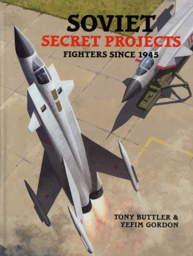 Тони Батлер и Ефим Гордон. Секретные проекты Советских истребителей после 1945 года. Скачать